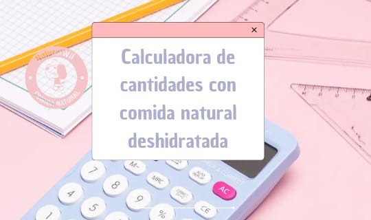 Calculadora de cantidades con comida deshidratada